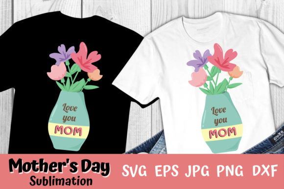 Mother s Day Sublimation Design: Graphics and Illustrations Review