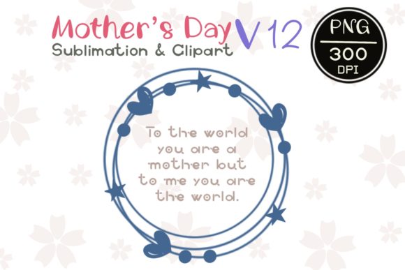 MOTHER’ S DAY V12 Sublimation Clipart Graphics and Illustrations