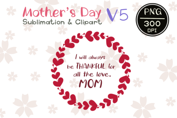 MOTHER’ S DAY V5 Sublimation Clipart Graphics and Illustrations